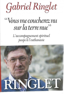 Vous me coucherez nu sur la terre nue : L'accompagnement spirituel jusqu'à l'euthanasie