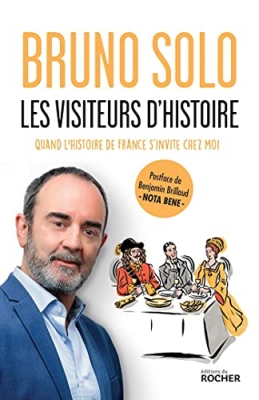 Les visiteurs d'histoire - Quand l'histoire de France s'invite chez moi