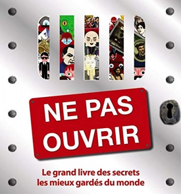 Ne pas ouvrir - Le grand livre des secrets les mieux gardés du monde