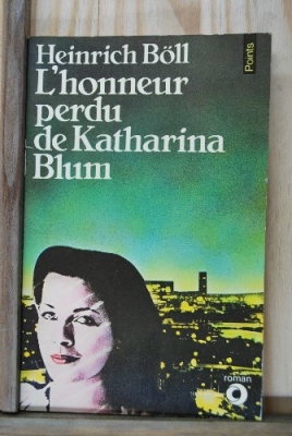 L'Honneur perdu de Katharina Blum - Ou Comment peut naître la violence et où elle peut conduire, roman