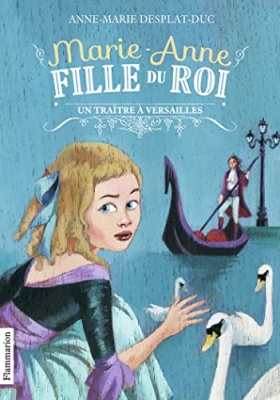 Marie-Anne, Fille Du Roi Tome 2 - Un Traître À Versailles