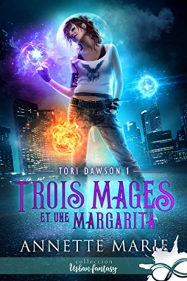 Tori Dawson, T1 - Trois mages et une margarita