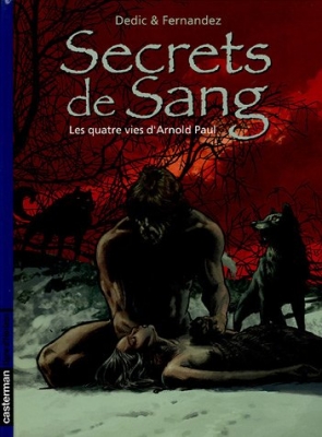 Secrets de sang, tome 1 : Les quatre vies d'Arnold Paul