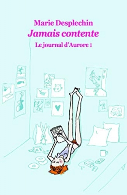 Jamais contente - Le journal d'Aurore