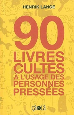 90 Livres Cultes À L'Usage Des Personnes Pressées
