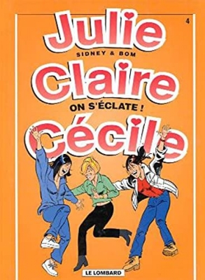 Julie, Claire, Cécile, tome 4 : On s'éclate