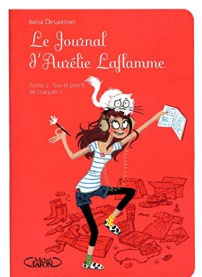 Le Journal D'aurélie Laflamme Tome 2 - Sur Le Point De Craquer !