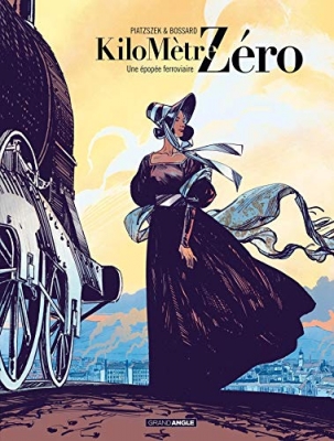 Kilomètre Zéro, Tome 1 : Une épopée ferroviaire