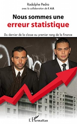 Nous sommes une erreur statistique - Du dernier de la classe au premier rang de la finance