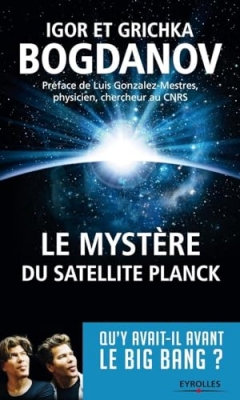 Le mystère du satellite Planck - Qu'y avait-il avant le Big Bang ?