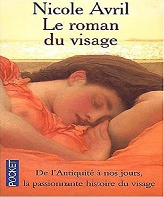 Le roman du visage - De l'Antiquité à nos jours, la passionnante histoire du visage