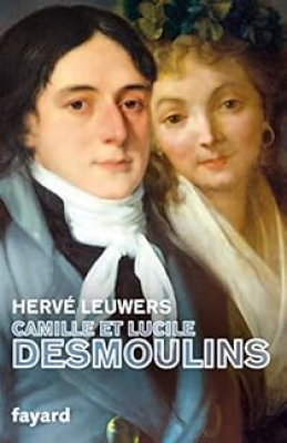 Camille et Lucile Desmoulins - Un rêve de république