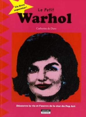 Le petit Warhol - Découvre la vie et l'oeuvre de la star du Pop Art