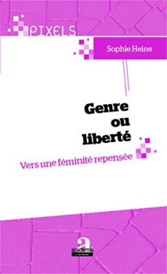 Genre ou liberté - Vers une féminité repensée