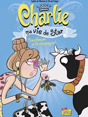 Charlie Ma Vie De Star Tome 2 - Cauchemar À La Campagne !