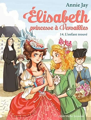 Elisabeth, princesse à Versailles, tome 14 : L'enfant trouvé