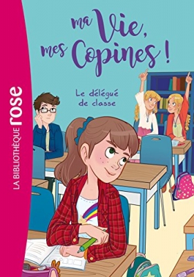 Ma Vie, Mes Copines ! Tome 2 - Le Délégué De Classe
