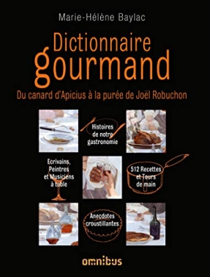 Dictionnaire gourmand du canard d'Apicius à la purée de Joël Robuchon - Du canard d'Apicius à la purée de Joël Robuchon