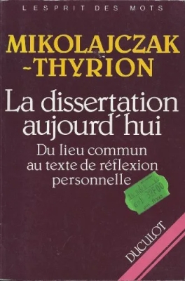 La Dissertation aujourd'hui - Du lieu commun au texte personnel de réflexion