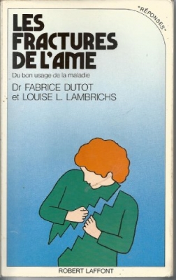 Les fractures de l' âme - Du bon usage de la maladie