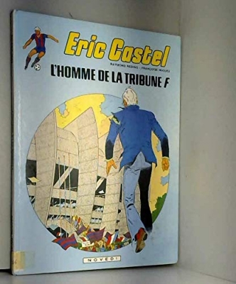 Eric Castel, tome 5 : L'Homme de la tribune F