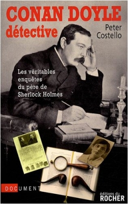 Conan Doyle détective - Les véritables enquêtes du père de Sherlock Holmes