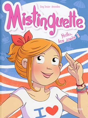 Mistinguette, tome 10 : Hello les amis !