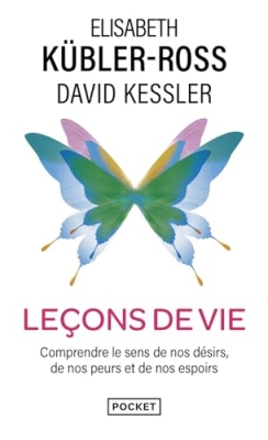 Leçons de vie - Comprendre le sens de nos désirs, de nos peurs et de nos espoirs