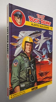 Tout Buck Danny N° 13 - Alerte nucléaire