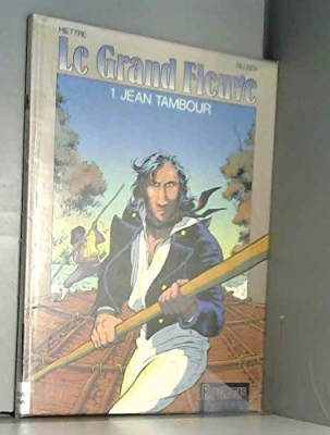 Le grand fleuve, tome 1 : Jean Tambour