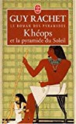 Le roman des pyramides, tome 1 : Khéops et la pyramide du Soleil