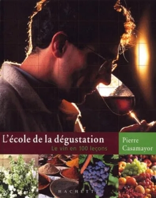 L'Ecole de la dégustation - Le Vin en 100 leçons