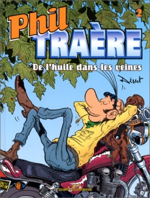 Phil Traère, tome 2 - De l'huile dans les veines