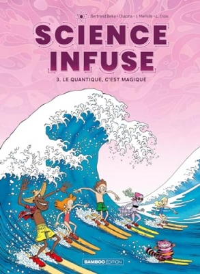Science infuse, tome 3 : Le quantique, c'est magique