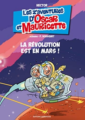 La révolution est en Mars Les z'avenbtures d'oscar et mauricette