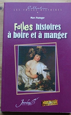 Folles histoires à boire et à manger