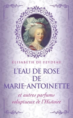 L'eau de rose de Marie-Antoinette