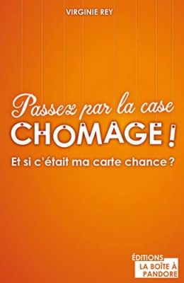 Passez par la case chômage !