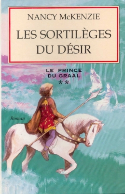 Les sortilèges du désir (Le prince du Graal)