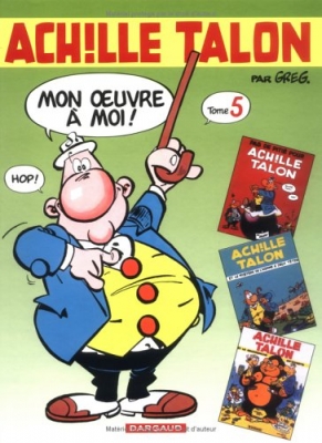Intégrale d'Achille Talon, tome 5 - Mon oeuvre à moi