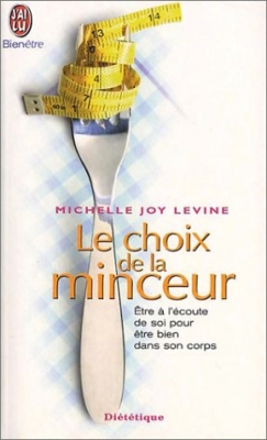 Le choix de la minceur - Etre à l'écoute de soi pour être bien dans son corps