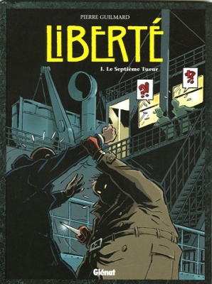 Liberté, tome 1 - Le Septieme Tueur
