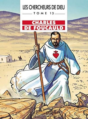 Les Chercheurs de Dieu, tome 13 - Charles de Foucauld