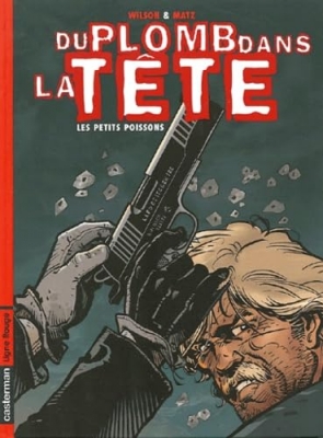 Du Plomb Dans La Tête Tome 1 - Les Petits Poissons
