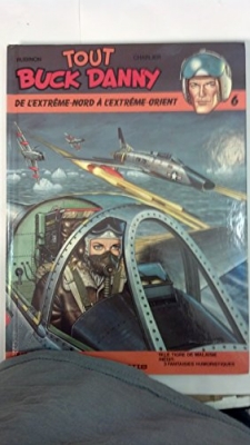 Tout Buck Danny, tome 6 - De l'extrême-nord à l'Extrême-Orient