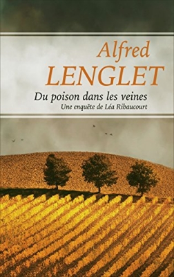 Une enquêtes de Léa Ribaucourt : Du poison dans les veines