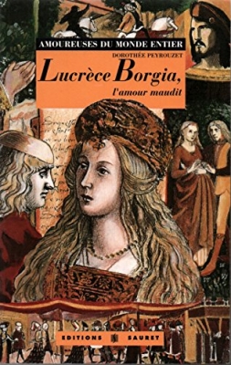 Lucrèce Borgia: L'amour maudit