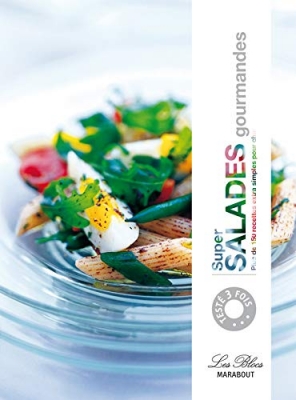 Super salades gourmandes - Plus de 150 Recettes extra simples pour changer