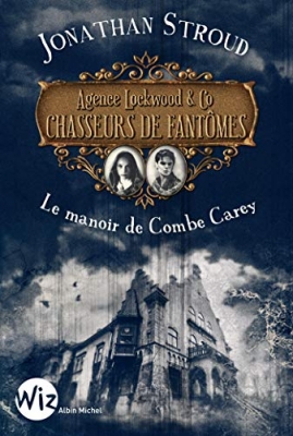 Agence Lockwood & Co - Chasseurs De Fantômes Tome 1 - Le Manoir De Combe Carey