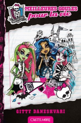 Monster High, tome 1 : meilleures goules pour la vie